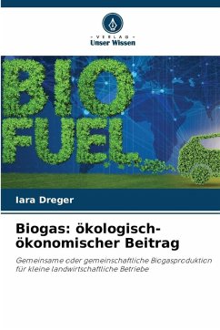 Biogas: ökologisch-ökonomischer Beitrag - Dreger, Iara