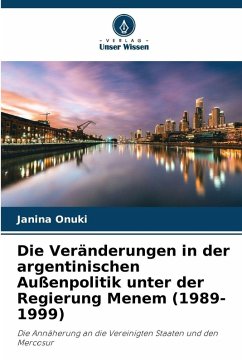 Cover Die Veränderungen in der argentinischen Außenpolitik unter der Regierung Menem (1989-1999)