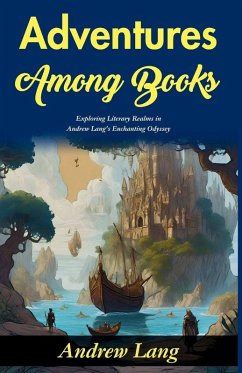Adventures Among Books - Lang, Andrew