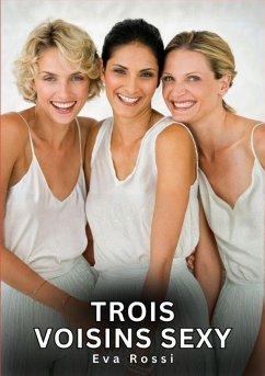 Trois Voisins Sexy - Rossi, Eva