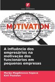 A influência dos empresários na motivação dos funcionários em pequenas empresas