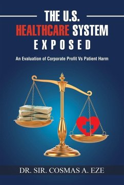 The U.S. Healthcare System Exposed - Eze, Sir. Cosmas A.