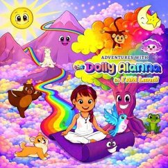 The Dolly Alanna's Adventures in I AM Land! (eBook, ePUB) - Zabel, Alanna