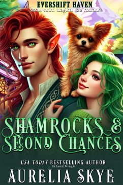 Shamrocks & Second Chances (Evershift Haven, #6) (eBook, ePUB) - Skye, Aurelia; Tunstall, Kit