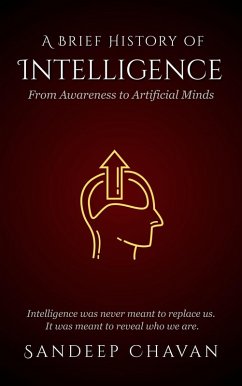 A Brief History of Intelligence (eBook, ePUB) - Chavan, Sandeep
