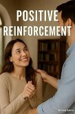 The Power of Positive Reinforcement (eBook, ePUB)