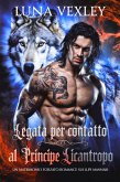 Legata per contratto al principe licantropo: un matrimonio forzato romance sui lupi mannari (Diari del Contratto Shifter, #3) (eBook, ePUB)