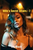 Wife's Secret Affairs - 7 (eBook, ePUB)