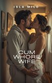 Cum Whore Wife (Cum Dump Wives, #1) (eBook, ePUB)