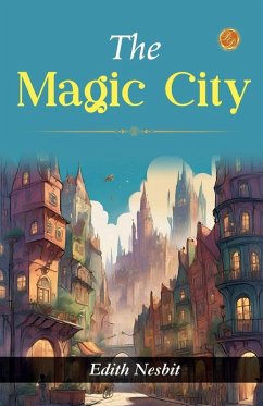The Magic City - Nesbit, Edith The Magic City - Nesbit, Edith