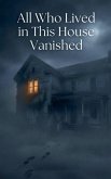 All Who Lived in This House Vanished
