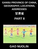 Gansu Province of China, Geography, Locations, Addresses (Part 8)- Gain Insights into Mandarin Chinese by Grasping Gansu's Address Specifics, Names, and Surnames Using Characters, English, and Pinyin Across HSK Stages