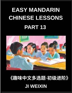 Cover Easy Mandarin Chinese Lessons (Part 13)- Engaging Multiple-Answer Objective Tests for Young Learners and Beginners of Simplified Chinese, Easy Brain Teasers, HSK Preparation for All Levels