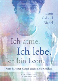 Ich atme. Ich lebe. Ich bin Leon. - Riedel, Leon Gabriel