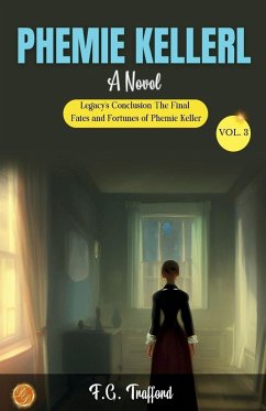 Phemie Keller vol. 3 a Novel - Trafford, F. G.