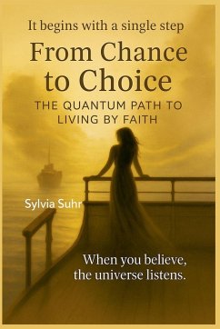 Cover From Chance to Choice. The Quantum Path to Living by Faith
