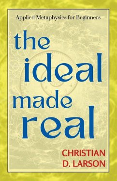 The Ideal Made Real - Larson, Christian D.
