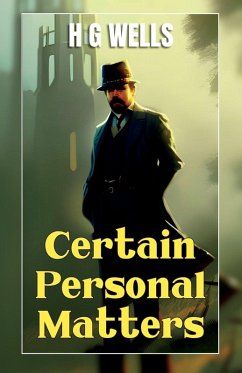 Certain Personal Matters - Wells, H. G.