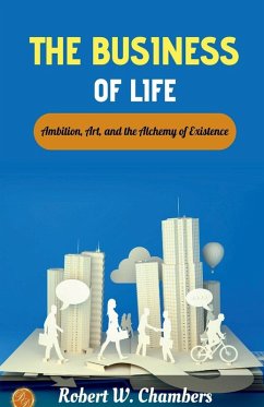 The Business of Life - Chambers, Robert W.