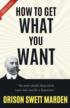 How to get what you want? - Marden, Orison Swett