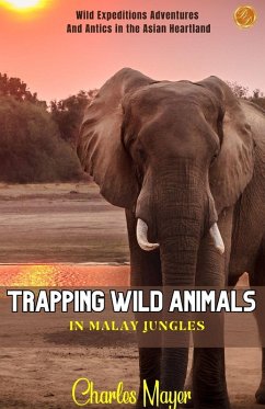 Trapping wild animals in Malay jungles - Mayer, Charles