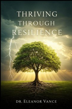 Thriving Through Resilience - Vance, Eleanor