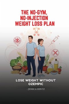 The No-Gym, No-Injection Weight Loss Plan - Hintz, Jessica