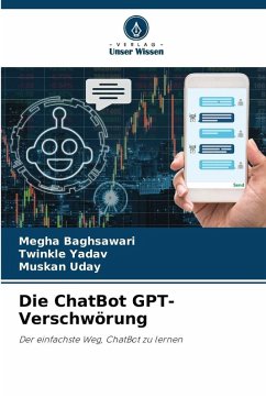 Die ChatBot GPT-Verschwörung - Baghsawari, Megha;Yadav, Twinkle;Uday, Muskan