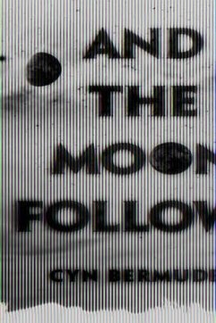 Cover And the Moon Follows