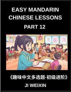 Cover Easy Mandarin Chinese Lessons (Part 12)- Comprehensive Multiple-Choice Test Series for Young Learners and Beginners in Chinese, Simplified Character Reading with Fun and Easy Mind Games, HSK All Level Coverage