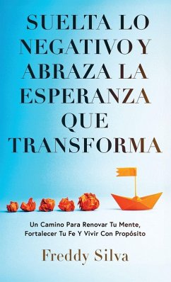 Cover SUELTA LO NEGATIVO Y ABRAZA LA ESPERANZA QUE TRANSFORMA