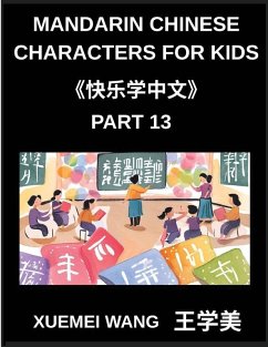 Cover Mandarin Chinese Characters for Kids (Part 13)- Playful Pathways to Mandarin Mastery, Fun & Easy Steps for Kids and Beginners, HSK Levels Included