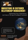 Innovations in Customer Relationship Management: Engineering Trust, Expectations, and Value in the Age of Intelligent Customers (eBook, ePUB)
