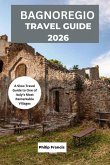 Bagnoregio Travel Guide 2026 (eBook, ePUB)