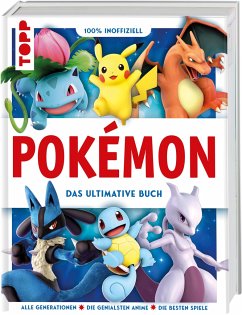 Cover Pokémon. Das ultimative Buch. 100% inoffiziell. Enzyklopädie & Fanbuch.  (Mängelexemplar)