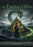 The Emerald Vein: Amazon Basin (eBook, ePUB) The Emerald Vein: Amazon Basin (eBook, ePUB)