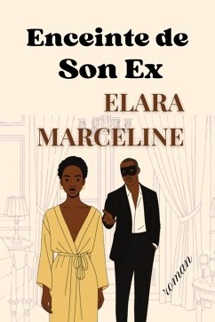 Enceinte de Son Ex (eBook, ePUB) - Marceline, Elara Enceinte de Son Ex (eBook, ePUB) - Marceline, Elara