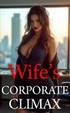 Wife's Corporate Climax (Cuckold Chronicles, #17) (eBook, ePUB)
