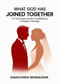 What God Has Joined Together: A 21 Day Prayer Guide For Establishing A kingdom Marriage (eBook, ePUB)