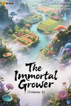 The Immortal Grower (Volume 3) (eBook, ePUB) - Zenithnovels
