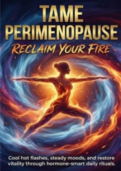 Tame Perimenopause: Reclaim Your Fire Tame Perimenopause: Reclaim Your Fire