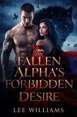 The Fallen Alpha's Forbidden Desire (eBook, ePUB) The Fallen Alpha's Forbidden Desire (eBook, ePUB)