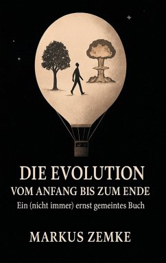 Die Evolution vom Anfang bis zum Ende (eBook, ePUB) - Zemke, Markus
