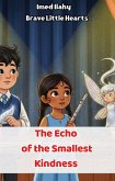 The Echo of the Smallest Kindness (Brave Little Hearts, #4) (eBook, ePUB)