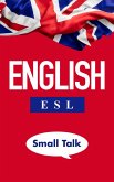 English ESL Small Talk: A guide to mastering everyday conversations (Find Your English Voice, #3) (eBook, ePUB)