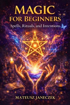 Cover Magic for Beginners - Spells, Rituals, and Intentions (eBook, ePUB)