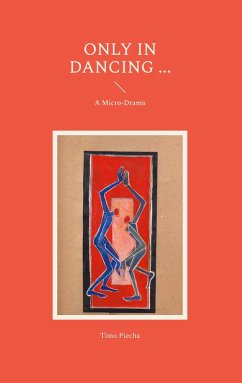 Only In Dancing ... (eBook, ePUB) - Piecha, Timo