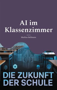 AI im Klassenzimmer (eBook, ePUB) - Bellmann, Mathias