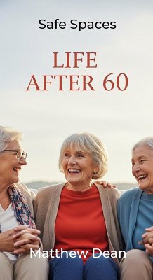 Life After 60: Safe Spaces (eBook, ePUB) - Dean, Matthew