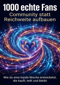 1000 echte Fans: Community statt Reichweite aufbauen